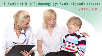 II. Szakmai Nap Egészségügyi Szakdolgozók részére II. Szakmai Nap Egészségügyi Szakdolgozók részére
